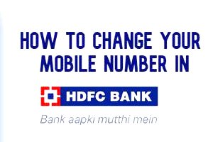 How to change the mobile number in HDFC bank
