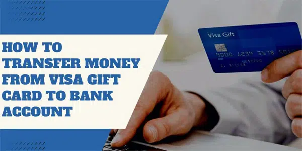 How to transfer a Visa Gift card to a bank account