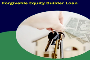 Forgivable Equity Builder Loan